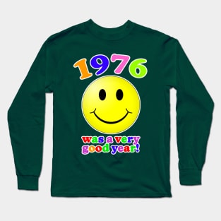 1976 Was A Very Good Year! Long Sleeve T-Shirt